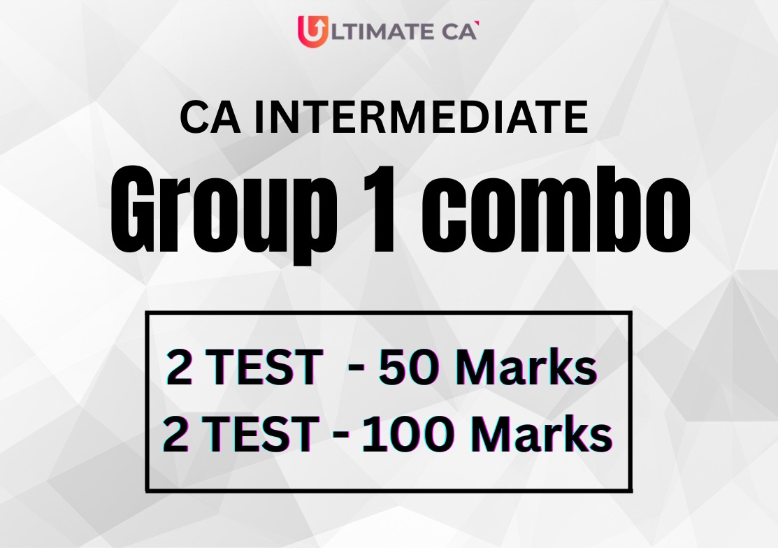 TEST SERIES CA INTER - Group I Combo 
(2 Test -50 Marks & 2 Test -100 Marks Each Subject)