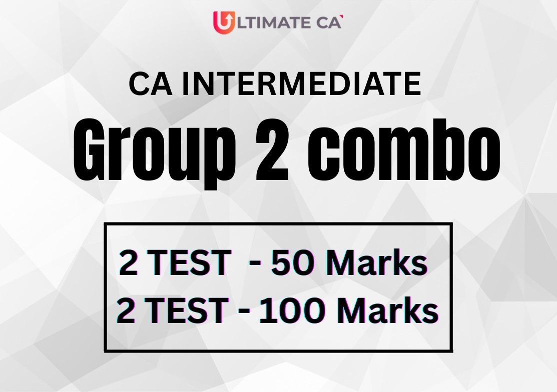 CA INTER  Group II Combo 
(2 Test - 50 Marks & 2 Test -100 Marks Each Subject)